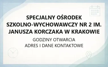 Specjalny Ośrodek Szkolno‑Wychowawczy nr 2 im. Janusza Korczaka w Krakowie - kontakt, godziny, informacje