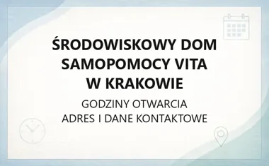 Środowiskowy Dom Samopomocy Vita w Krakowie - kontakt, godziny, informacje