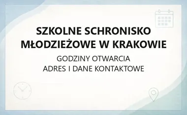 Szkolne Schronisko Młodzieżowe w Krakowie - kontakt, godziny, informacje