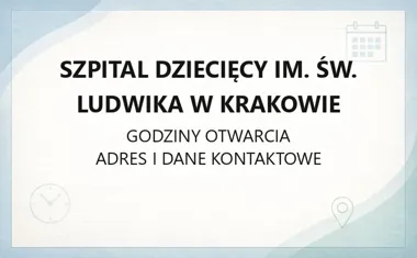 Szpital Dziecięcy im. św. Ludwika w Krakowie - kontakt, godziny, informacje