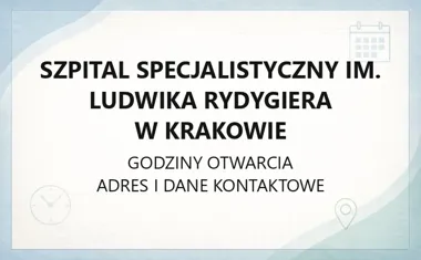 Szpital Specjalistyczny im. Ludwika Rydygiera w Krakowie - kontakt, godziny, informacje