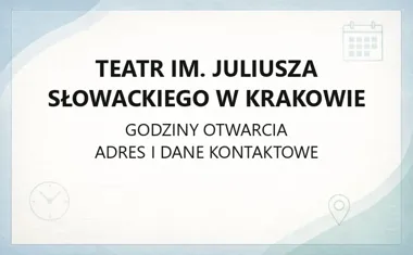 Teatr im. Juliusza Słowackiego w Krakowie - kontakt, godziny, informacje