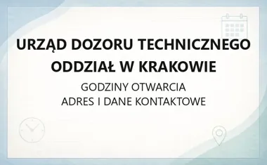 Urząd Dozoru Technicznego Oddział w Krakowie - kontakt, godziny, informacje