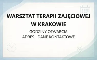 Warsztat Terapii Zajęciowej w Krakowie - kontakt, godziny, informacje