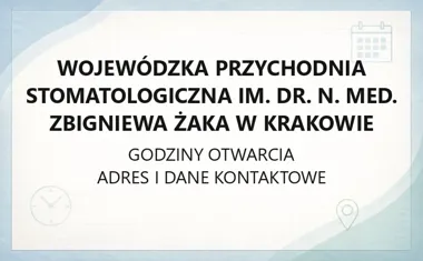 Wojewódzka Przychodnia Stomatologiczna im. dr. n. med. Zbigniewa Żaka w Krakowie - kontakt, godziny, informacje