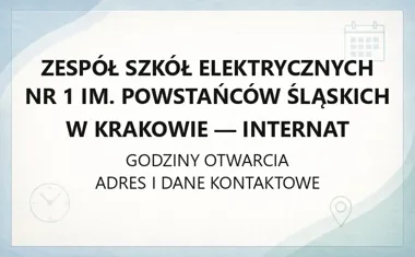 Zespół Szkół Elektrycznych nr 1 im. Powstańców Śląskich w Krakowie - Internat - kontakt, godziny, informacje