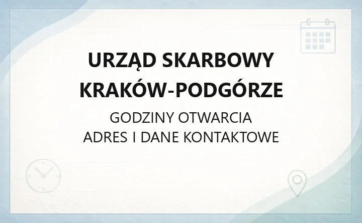 Urząd Skarbowy Kraków - Podgórze - kontakt, godziny, informacje