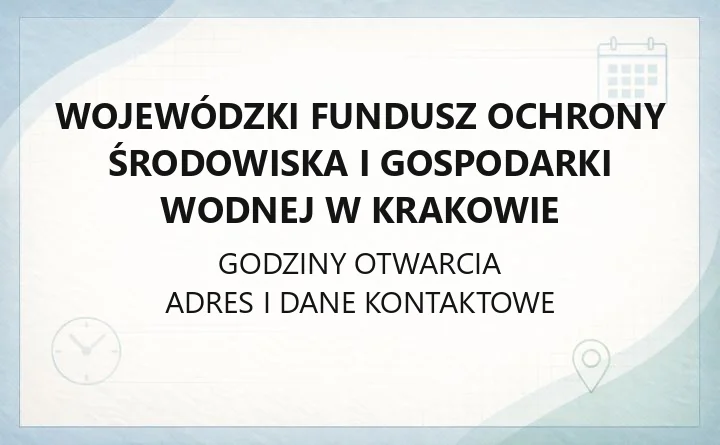Wojewódzki Fundusz Ochrony Środowiska i Gospodarki Wodnej w Krakowie - kontakt, godziny, informacje