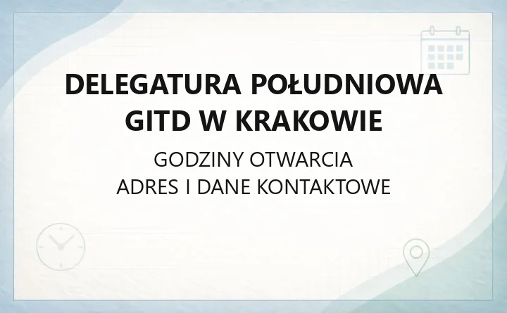 Delegatura Południowa GITD w Krakowie - kontakt, godziny, obszar działania
