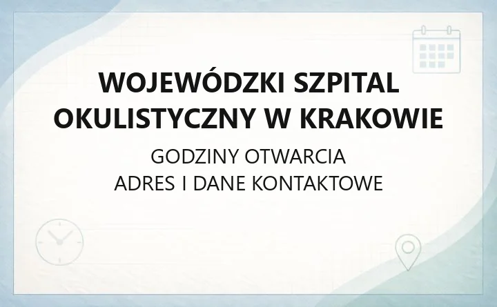 Wojewódzki Szpital Okulistyczny w Krakowie - kontakt, godziny, informacje