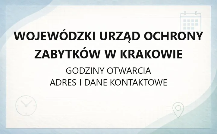 Wojewódzki Urząd Ochrony Zabytków w Krakowie - kontakt, godziny, informacje