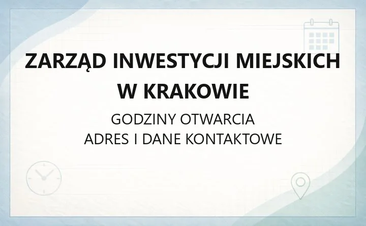 Zarząd Inwestycji Miejskich w Krakowie - kontakt, godziny, informacje
