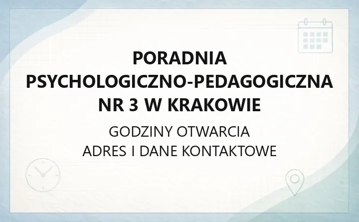 Poradnia Psychologiczno - Pedagogiczna nr 3 w Krakowie - kontakt, godziny, informacje