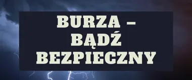 Burza zaskakuje w kilka sekund. Sanepid przypomina, jak zachować bezpieczeństwo