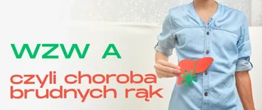 WZW A znów groźne. Sanepid w Krakowie przypomina o chorobie brudnych rąk