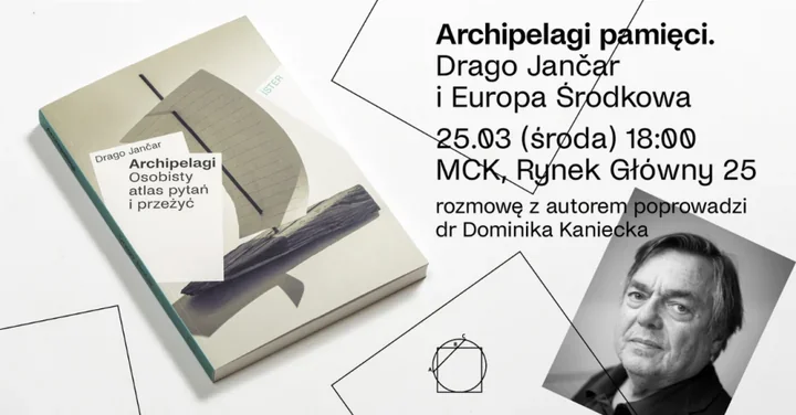 Drago Jančar w MCK - Archipelagi pamięci i opowieść o Europie Środkowej
