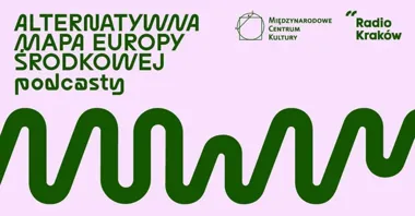 Kraków przestawia mapę Europy Środkowej. Podcast MCK i Radia Kraków już gra 🎧