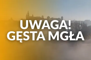 Gęsta mgła w Krakowie. Widoczność może spaść poniżej 200 metrów