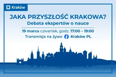 Nauka jako napęd rozwoju – ekspercka debata o przyszłości Krakowa