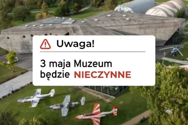 Majówka w Krakowie - 3 maja Muzeum Lotnictwa Polskiego zamknie drzwi