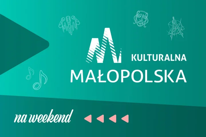 Graficzna zapowiedź wydarzeń kulturalnych w województwie małopolskim na weekend.