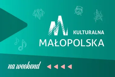 Graficzna zapowiedź wydarzeń kulturalnych w województwie małopolskim na weekend.